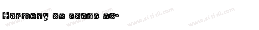 Harmony os scans sc字体转换 Harmony os scans sc字体转换